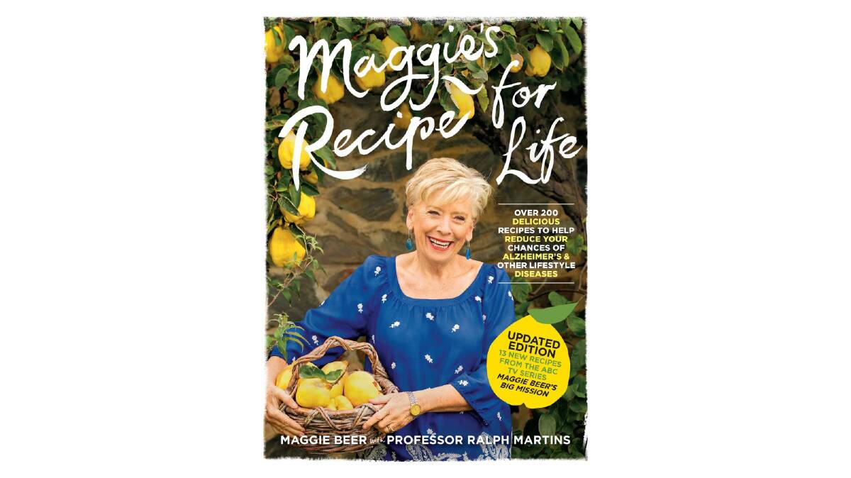 Maggie's Recipes for Life: Over 200 delicious recipes to help reduce your chances of Alzheimer's and other lifestyle diseases, by Maggie Beer. Simon and Schuster. $49.99.